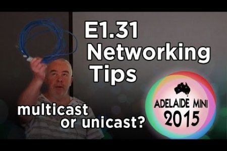 Adelaide Mini 2015 - E1.31 Networking Tips